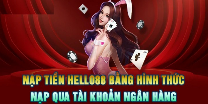 Bốn bước để nạp tiền Hello88 qua chuyển khoản E - Banking