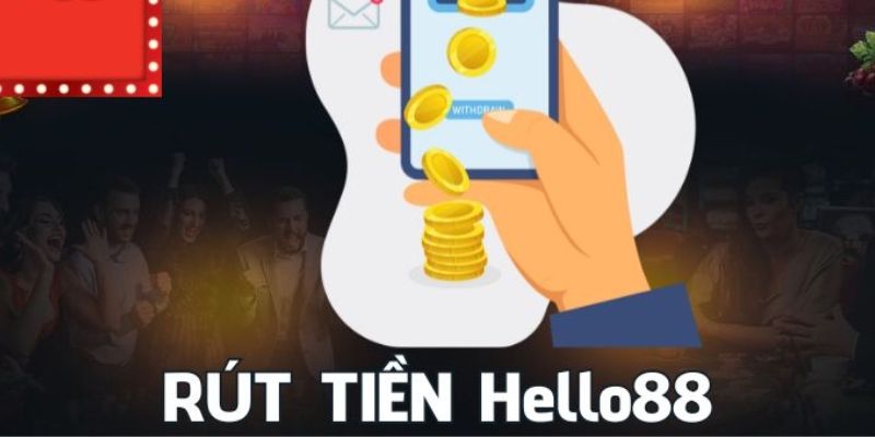 Lưu ý để quá trình rút tiền hello88 diễn ra thuận lợi