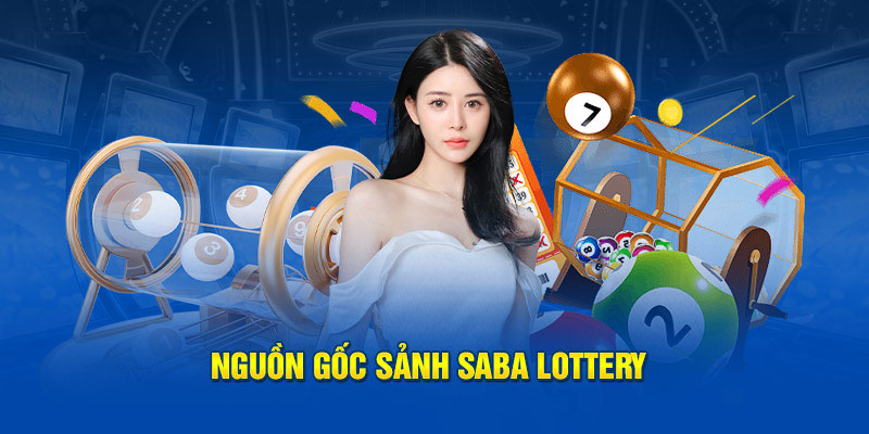 Một vài thông tin giới thiệu về nguồn gốc của sảnh SABA Lottery Hello88