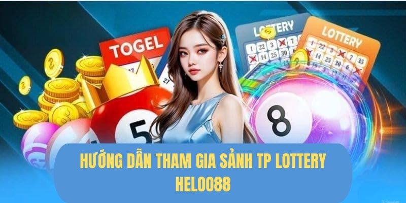 Hướng dẫn tham gia chơi xổ số tại Hello88