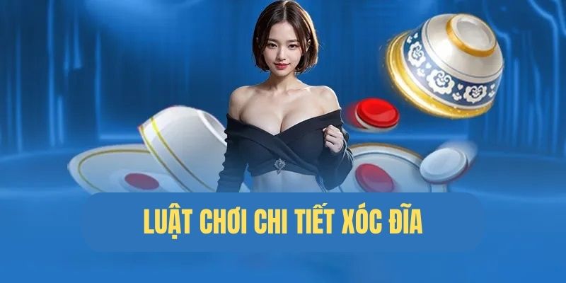 Luật chơi Xóc đĩa cực kỳ đơn giản